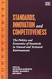 Standards, innovation and competitiveness : the politics and economics of standards in natural and technical environments