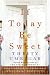 If Today Be Sweet: A...