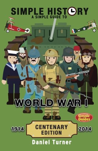 Simple History: A simple guide to World War I - CENTENARY EDITION