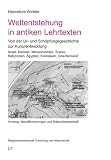 Weltentstehung in antiken Lehrtexten: Von der Ur- und Sch&ouml;pfungsgeschichte zur Kulturentwicklung - Israel, Kanaan, Mesopotamien, Sumer, Babylonien, .. - Neuoffenbarungen und Naturwissenschaft - Hannelore Winkler