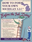 How to Form Your Own Michigan LLC* (*Limited Liability Company) Before the Ink Dries! Second Edition (How to Form a Limited Liability Company)