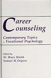 Career Counseling: Contemporary Topics in Vocational Psychology