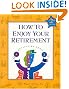 How to Enjoy Your Retirement, Second Edition: Activities from A to Z