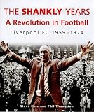  : The Shankly Years: Revolution in Football - Liverpool FC, 1959-74