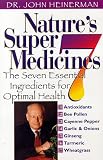 Natures Super Seven Medicines: The Seven Essential Ingrediants for Optimal Health