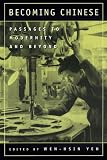 Becoming Chinese: Passages to Modernity and Beyond (Studies on China, 23)