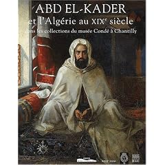 Abd el-Kader et l' Alg�rie au XIXe si�cle