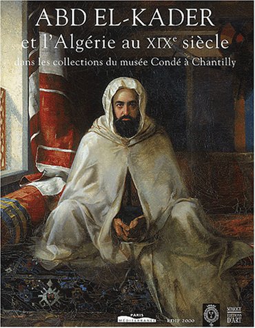 Abd el-Kader et l_ Alg�rie au XIXe si�cle