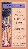 The Seven Spiritual Laws of Success: A Practical Guide to the Fulfillment of Your Dreams (based on Creating Affluence)