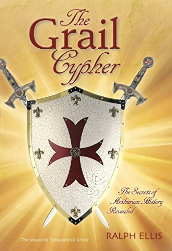 The Grail Cypher: The secrets of Arthurian history revealed (The King Jesus Trilogy Book 4)
