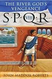 The River God's Vengeance (SPQR)