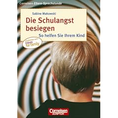 Cornelsen Eltern-Sprechstunde: Die Schulangst besiegen: So helfen Sie Ihrem Kind