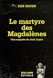Le martyre des Magdalènes : Une enquête de Jack Taylor par Ken Bruen Le martyre des Magdalènes : Une enquête de Jack Taylor par Bruen