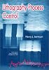 Lithography Process Control (SPIE Tutorial Texts in Optical Engineering Vol. TT28)