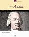 Samuel Adams: Father Of The Revolution (Our People)