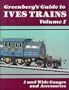 Greenberg's Guide to Ives Trains (1901-1932) ,Volume I: 1 and Wide Gauges and Accessories