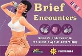 Brief Encounters-Hers: Women's Underwear in the Classic Age of Advertising (Brief Encounters)
