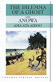 Dilemma of a Ghost and Anowa (Longman African Writers Series) (Ama Ata
