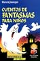 Cuentos de Fantasmas Para Ninos (Con Los Pelos De Punta) (Spanish Edition)