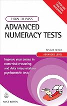 How to Pass Advanced Numeracy Tests: Improve Your Scores in Numerical Reasoning and Data Interpretation Psychometric Tests