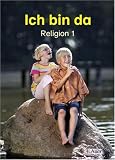 Produkt-Bild: Ich bin da, Religionsbuch f&uuml;r die Grundschule, Neuausgabe : 1. Klasse
