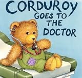 Corduroy Goes to the Doctor (Board Book) Don Freeman, Lisa McCue