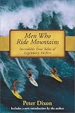 Men Who Ride Mountains: Incredible True Stories of Legendary Surfers
