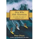 Men Who Ride Mountains: Incredible True Tails of Legendary Surfers