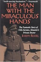 The Man With the Miraculous Hands: The Fantastic Story of Felix Kersten, Himmler's Private Doctor (Classics of War Series)
