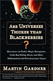 Are Universes Thicker Than Blackberries?: Discourses on Godel, Magic Hexagrams, Little Red Riding Hood and Other Mathematical and Pseudoscience Topics