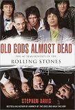 Old Gods Almost Dead: The 40-Year Odyssey of the Rolling Stones