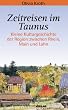 Zeitreisen im Taunus. Eine kleine Kulturgeschichte der Region zwischen Rhein, Main und Lahn