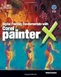 Digital Painting Fundamentals with Corel Painter X