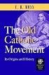 The Old Catholic Movement: Its Origins and History