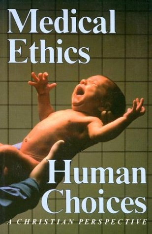medical ethics human choices out of print