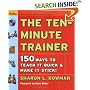 The Ten-Minute Trainer: 150 Ways to Teach it Quick and Make it Stick! (Pfeiffer Essential Resources for Training and HR Professionals)