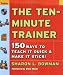 The Ten-Minute Trainer: 150 Ways to Teach it Quick and Make it Stick! (Pfeiffer Essential Resources for Training and HR Professionals)