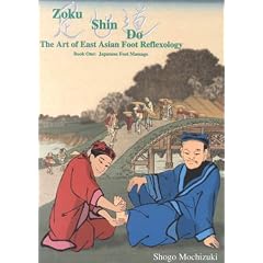 Zoku Shin Do: the Art of East Asian Foot Reflexology: Japanese Foot Massage: 1