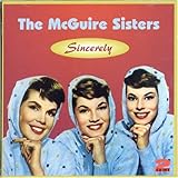 Sincerely by The McGuire Sisters