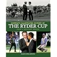  Complete Illustrated History of the Ryder Cup: Golf's Greatest Drama  by Dale Concannon