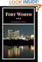 Fort Worth: A Texas Original! (Fred Rider Cotten Popular History Series)