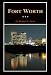 Fort Worth: A Texas Original! (Fred Rider Cotten Popular History Series)