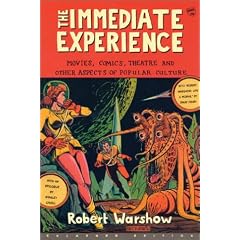 The Immediate Experience: Movies, Comics, Theatre and Other Aspects of Popular Culture
