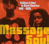 Message Soul: Politics & Soul in Black America 1998-2008