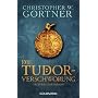Die Tudor-Verschw�rung: Historischer Roman von Christopher W. Gortner