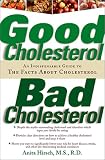 Good Cholesterol, Bad Cholesterol: An Indispensable Guide to the Facts about Cholesterol Anita Hirsch