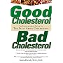 Good Cholesterol, Bad Cholesterol: An Indispensable Guide to the Facts About Cholesterol
