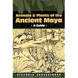 animals and plants of the ancient maya a guide