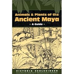 Animals and Plants of the Ancient Maya: A Guide
