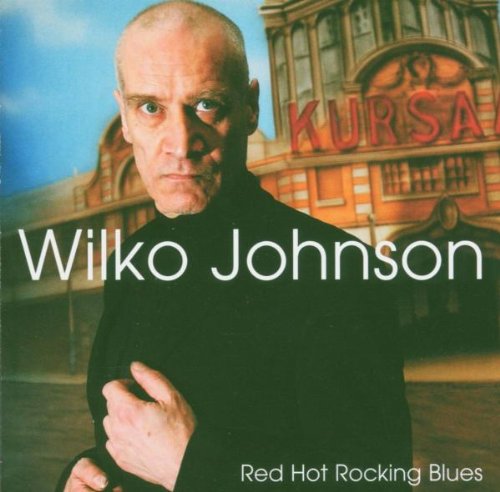 Wilko Johnson - Red Hot Rocking Blues - Zortam Music